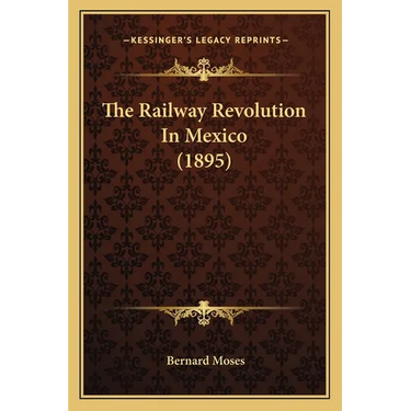 The Railway Revolution In Mexico (1895)
