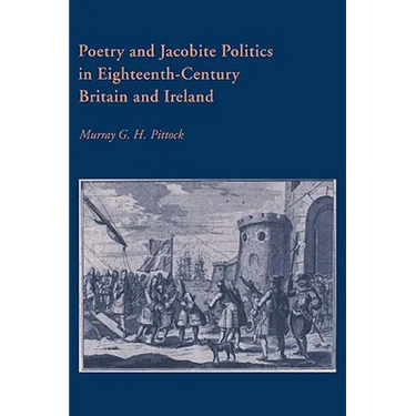 Poetry and Jacobite Politics in Eighteenth-Century Britain and Ireland