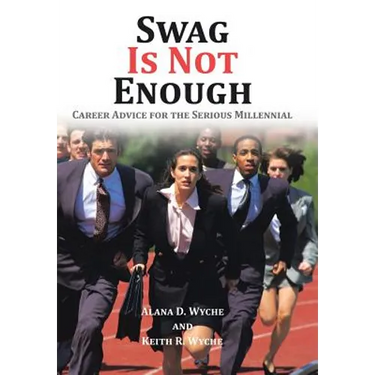Swag Is Not Enough: Career Advice for the Serious Millennial