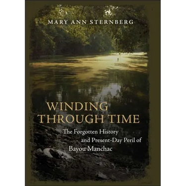 Winding Through Time: The Forgotten History and Present-Day Peril of Bayou Manchac