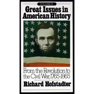 Great Issues in American History, Vol. II: From the Revolution to the Civil War, 1765-1865