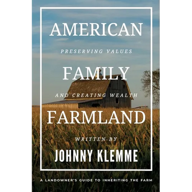 American Family Farmland: Preserving Values & Creating Wealth A Landowner's Guide to Inheriting the Farm