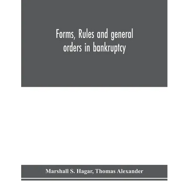 Forms, rules and general orders in bankruptcy