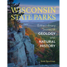 Wisconsin State Parks: Extraordinary Stories of Geology and Natural History