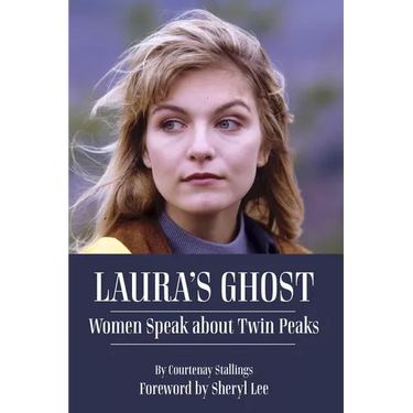 Laura's Ghost: Women Speak about Twin Peaks