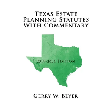 Texas Estate Planning Statutes with Commentary: 2019-2021 Edition