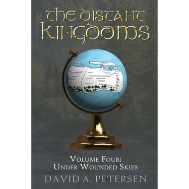 The Distant Kingdoms Volume Four: Under Wounded Skies