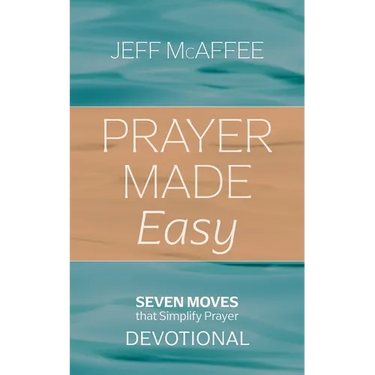 Prayer Made Easy: Seven Moves That Simplify Prayer: Devotional