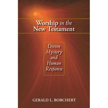 Worship in the New Testament: Divine Mystery and Human Response