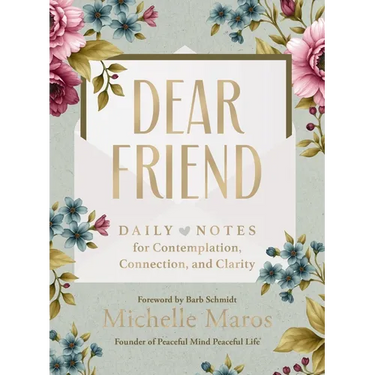 Dear Friend: Daily Love Notes for Contemplation, Connection, and Clarity (365 Days)