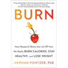 Burn: New Research Blows the Lid Off How We Really Burn Calories, Stay Healthy, and Lose Weight
