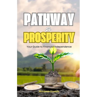 Pathway to Prosperity: Your Guide to Financial Independence