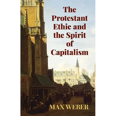 The Protestant Ethic and the Spirit of Capitalism