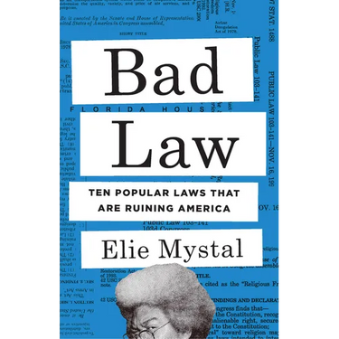Bad Law: Ten Popular Laws That Are Ruining America