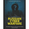 Russian Cyber Warfare: The History of Russia's State-Sponsored Attacks across the World