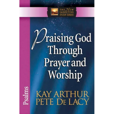 Praising God Through Prayer and Worship: Psalms