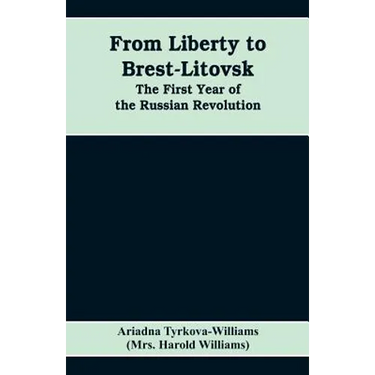 From Liberty to Brest-Litovsk: The first year of the Russian revolution