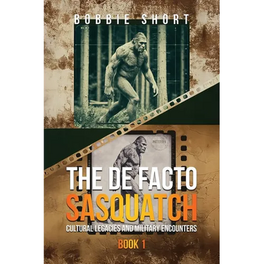 The De Facto Sasquatch: Cultural Legacies and Military Encounters