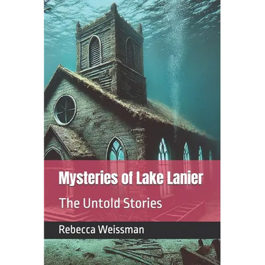 Mysteries of Lake Lanier: The Untold Stories