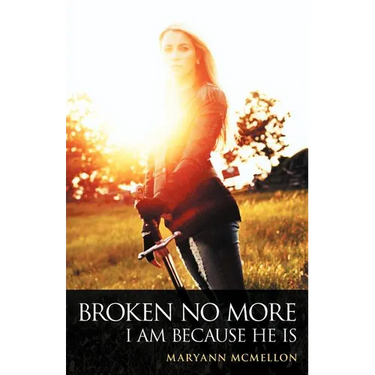 Broken No More: I Am Because He Is