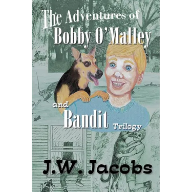 The Adventures of Bobby O'Malley and Bandit: Trilogy