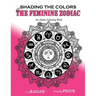 Shading The Colors Of The Feminine Zodiac: An Adult Coloring Book