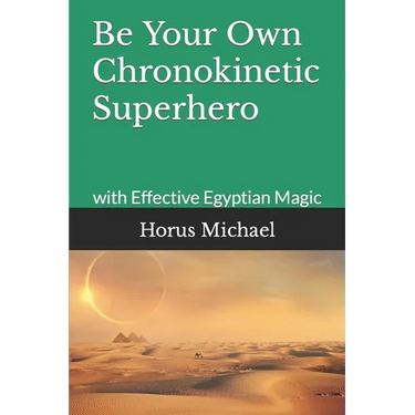 Be Your Own Chronokinetic Superhero: with Effective Egyptian Magic