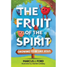 The Fruit of the Spirit: Growing to Be Like Jesus
