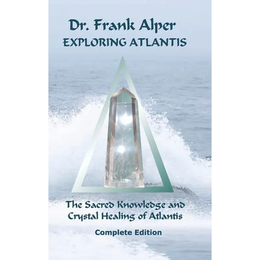 Exploring Atlantis: The Sacred Knowledge and Crystal Healing of Atlantis