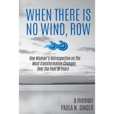 When There Is No Wind, Row: One Woman's Retrospective on the Most Transformative Changes Over the Past 50 Years