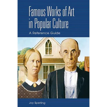 Famous Works of Art in Popular Culture: A Reference Guide