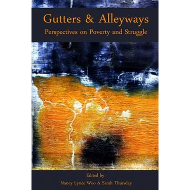 Gutters & Alleyways: Perspectives on Poverty and Struggle