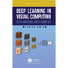 Deep Learning in Visual Computing: Explanations and Examples