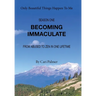 Becoming Immaculate: From Abused to Zen in One Lifetime