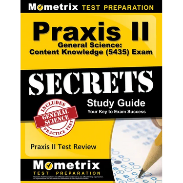 PRAXIS II General Science: Content Knowledge (5435) Exam Secrets Study Guide: PRAXIS II Test Review for the PRAXIS II: Subject Assessments