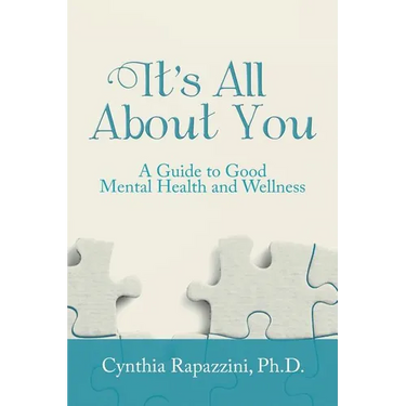 It's All About You: A Guide to Good Mental Health and Wellness