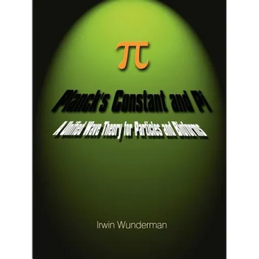 Planck's Constant and Pi: A Unified Wave Theory for Particles and Bioforms