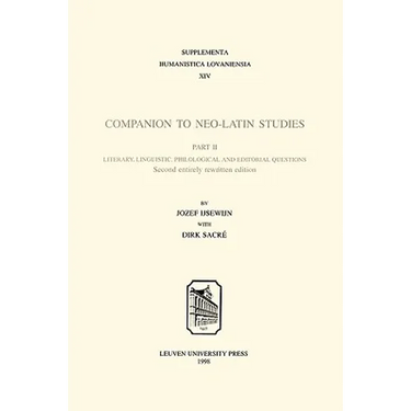 Companion to Neo-Latin Studies: History and Diffusion of Neo-Latin Literature