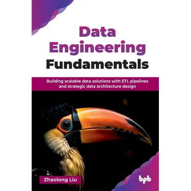 Data Engineering Fundamentals: Building scalable data solutions with ETL pipelines and strategic data architecture design (English Edition)