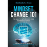 Mindset Change 101: The Quality of Life Increases When Your Mindset Changes