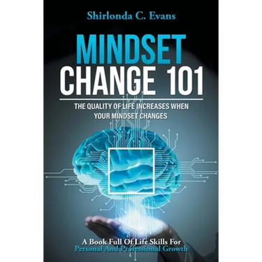 Mindset Change 101: The Quality of Life Increases When Your Mindset Changes