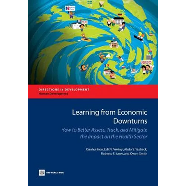 Learning from Economic Downturns: How to Better Assess, Track, and Mitigate the Impact on the Health Sector