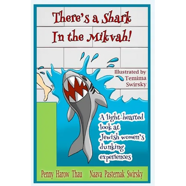 There's a Shark in the Mikvah!: A Light-Hearted Look at Jewish Women's Dunking Experiences