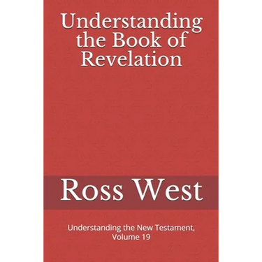 Understanding the Book of Revelation: Understanding the New Testament, Volume 19