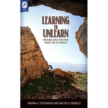 Learning to Unlearn: Decolonial Reflections from Eurasia and the Americas