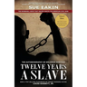 Twelve Years a Slave - Enhanced Edition by Dr. Sue Eakin Based on a Lifetime Project. New Info, Images, Maps