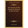 The Doctrine Of The Messiah In Medieval Jewish Literature
