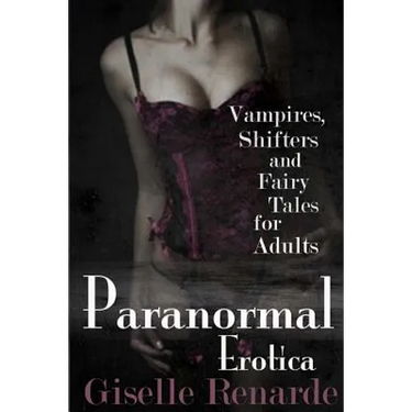 Paranormal Erotica: Vampires, Shifters, and Fairy Tales for Adults