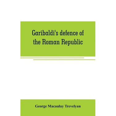 Garibaldi's defence of the Roman Republic
