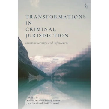Transformations in Criminal Jurisdiction: Extraterritoriality and Enforcement